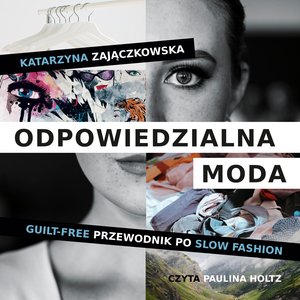 Odpowiedzialna moda. Guilt-free przewodnik po slow fashion – audiobook