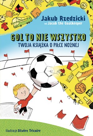 Gol to nie wszystko. Twoja książka o piłce nożnej – ebook