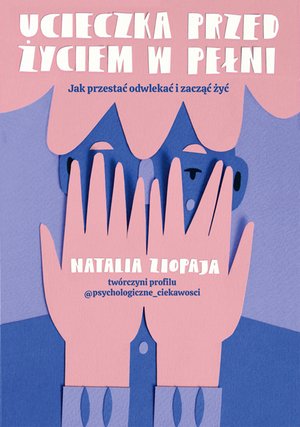 Ucieczka przed życiem w pełni. Jak przestać odwlekać i zacząć żyć – ebook