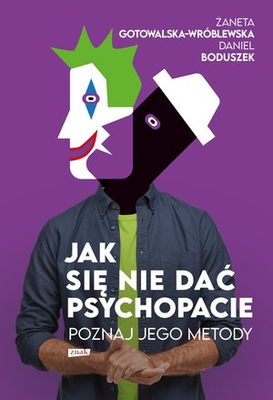 Jak się nie dać psychopacie? Poznaj jego metody – ebook