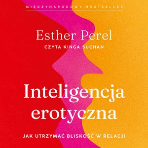 Inteligencja erotyczna. Jak utrzymać bliskość w relacji – audiobook