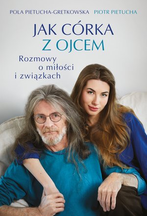 Jak córka z ojcem. Rozmowy o miłości i związkach – ebook