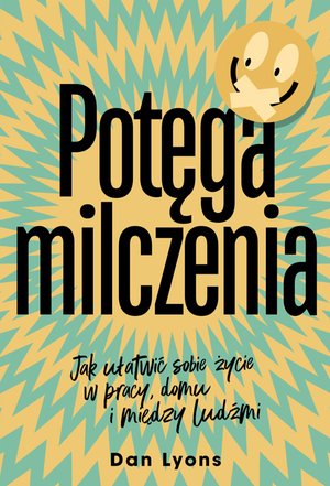 Potęga milczenia. Jak ułatwić sobie życie w pracy, domu i między ludźmi – ebook
