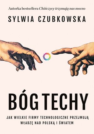 Bóg techy. Jak wielkie firmy technologiczne przejmują władzę nad Polską i światem – ebook