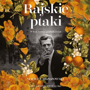 Rajskie ptaki. Włosi, którzy podbili świat – audiobook