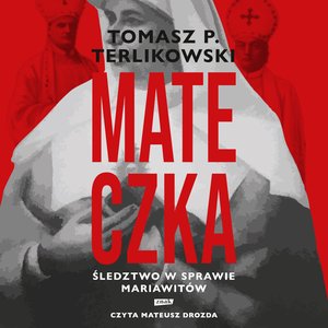 Mateczka. Śledztwo w sprawie mariawitów – audiobook