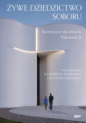 Żywe dziedzictwo Soboru. Komentarz do tekstów Vaticanum II – ebook