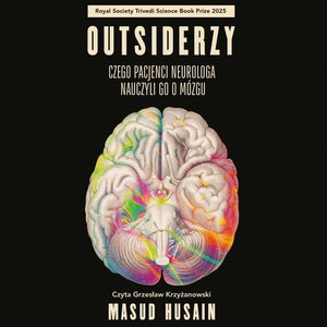 Outsiderzy. Czego pacjenci neurologa nauczyli go o mózgu – audiobook