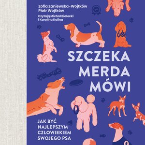 Szczeka, merda, mówi. Jak być najlepszym człowiekiem swojego psa – audiobook