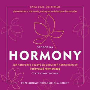 Sposób na hormony. Jak naturalnie pozbyć się zaburzeń hormonalnych i odzyskać równowagę – audiobook