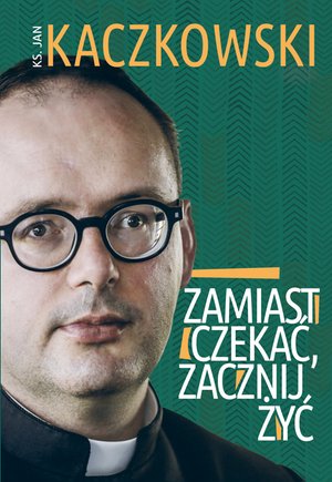 Zamiast czekać, zacznij żyć! – ebook