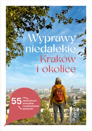 Wyprawy niedalekie. Kraków i okolice – ebook