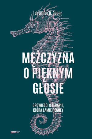 Mężczyzna o pięknym głosie. Opowieści o terapii, która łamie reguły – ebook