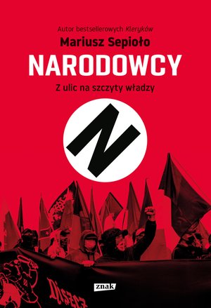 Narodowcy. Z ulic na szczyty władzy – ebook