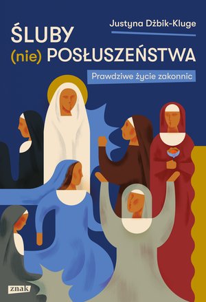 Śluby (nie)posłuszeństwa. Prawdziwe życie zakonnic – ebook