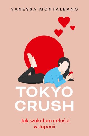 Tokyo Crush. Jak szukałam miłości w Japonii – ebook
