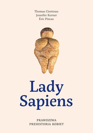 Dokument, literatura faktu, reportaże, biografie: Lady Sapiens. Prawdziwa prehistoria kobiet – ebook