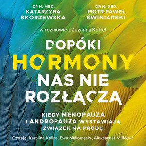 Dopóki hormony nas nie rozłączą. Kiedy menopauza i andropauza wystawiają związek na próbę – audiobook
