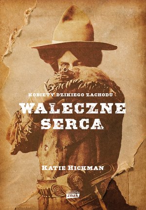 Waleczne serca. Kobiety Dzikiego Zachodu – ebook