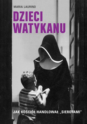 Dzieci Watykanu. Jak Kościół handlował „sierotami” – ebook