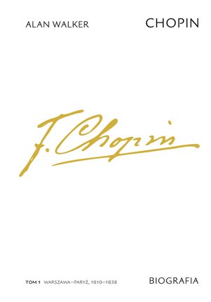 Chopin. Biografia. Tom 1: Warszawa-Paryż, 1810-1838 – ebook