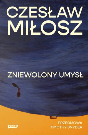 Zniewolony umysł. Przedmowa: Timothy Snyder – ebook