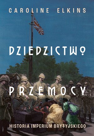 Dziedzictwo przemocy. Historia imperium brytyjskiego – ebook