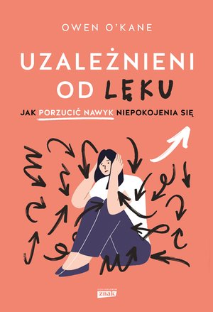 Uzależnieni od lęku. Jak porzucić nawyk niepokojenia się – ebook