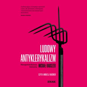 Ludowy antyklerykalizm. Nieopowiedziana historia – audiobook