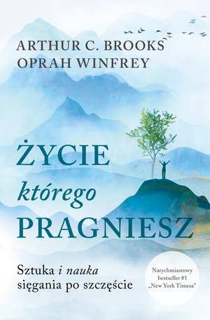 Życie, którego pragniesz. Sztuka i nauka sięgania po szczęście – ebook