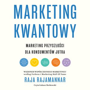 Marketing kwantowy. Marketing przyszłości dla konsumentów jutra – audiobook