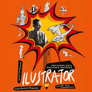 Ilustrator. Przygody ojca Koziołka Matołka dla dorosłych – audiobook