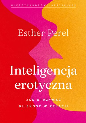 Inteligencja erotyczna. Jak utrzymać bliskość w relacji – ebook