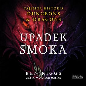 Upadek smoka. Tajemna historia Dungeons & Dragons – audiobook