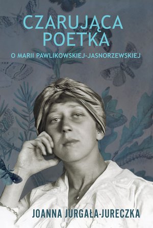 Czarująca poetka. O Marii Pawlikowskiej-Jasnorzewskiej. – ebook