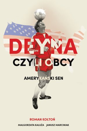 Deyna czyli obcy. Amerykański sen – ebook