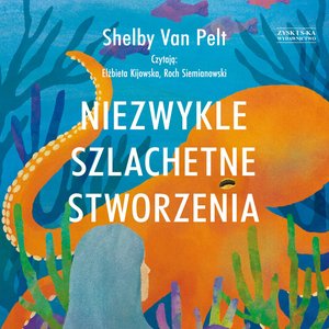 Niezwykle szlachetne stworzenia – audiobook
