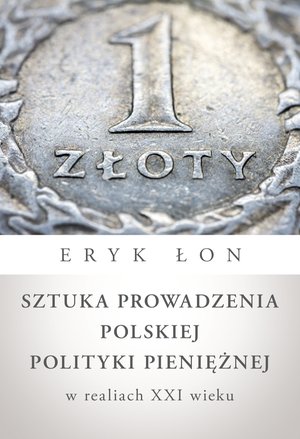 Sztuka prowadzenia polskiej polityki pieniężnej w realiach XXI wieku – ebook