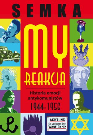 My, reakcja - historia emocji antykomunistów w latach 1944-1956 – ebook