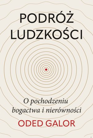 Podróż ludzkości: o pochodzeniu bogactwa i nierówności – ebook