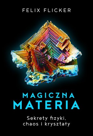 Magiczna materia. Sekrety fizyki, chaos i kryształy. – ebook