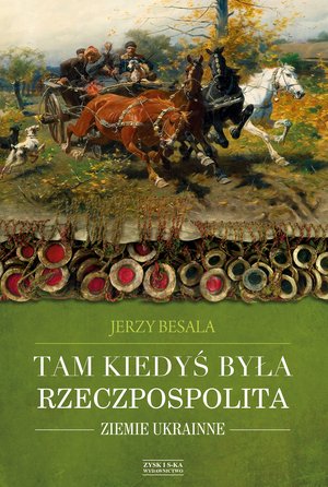 Tam kiedyś była Rzeczpospolita. Ziemie ukrainne – ebook
