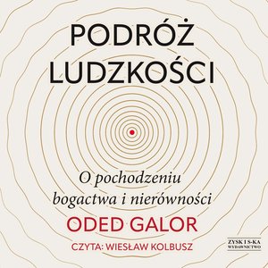 Podróż ludzkości: o pochodzeniu bogactwa i nierówności – audiobook