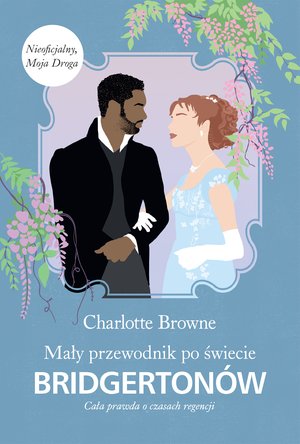 Mały przewodnik po świecie Bridgertonów. Cała prawda o czasach regencji /Bridgertonowie – ebook