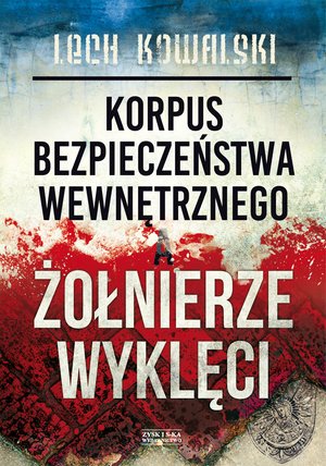 Korpus Bezpieczeństwa Wewnętrznego a Żołnierze Wyklęci – ebook