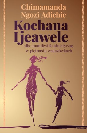 Kochana Ijeawele albo manifest feministyczny w piętnastu wskazówkach – ebook
