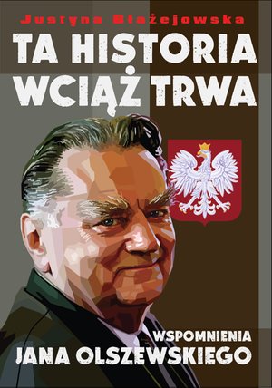 Ta historia wciąż trwa. Wspomnienia Jana Olszewskiego – ebook