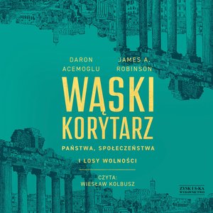 Wąski korytarz. Państwa, społeczeństwa i losy wolności – audiobook