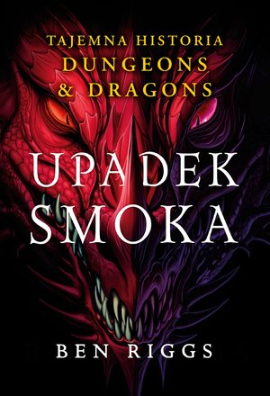 Upadek smoka. Tajemna historia Dungeons & Dragons – ebook