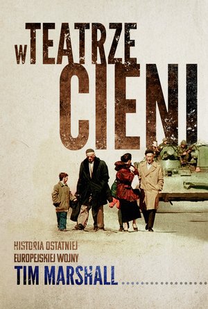 W teatrze cieni. Historia ostatniej europejskiej wojny – ebook